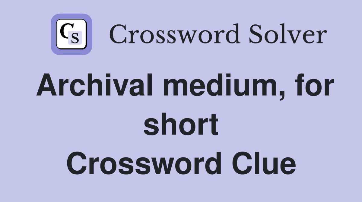 Archival medium, for short Crossword Clue