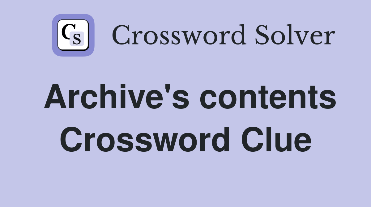 Archive's contents Crossword Clue