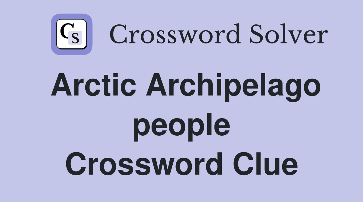 Arctic Archipelago people Crossword Clue
