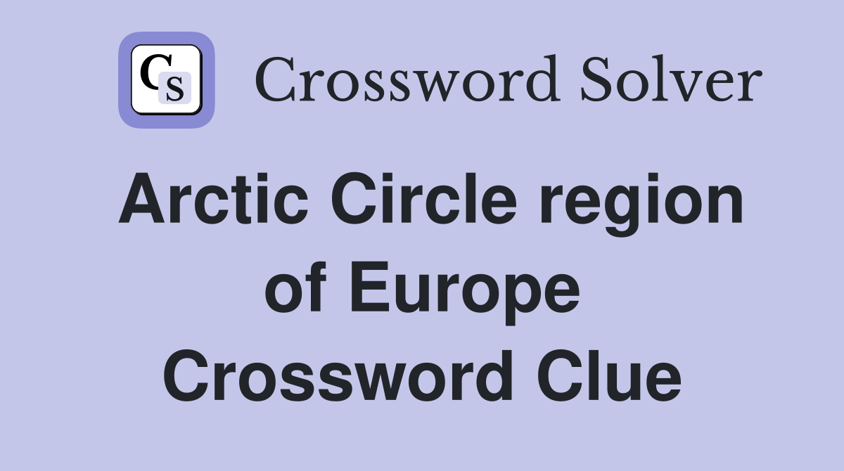 Arctic Circle region of Europe Crossword Clue