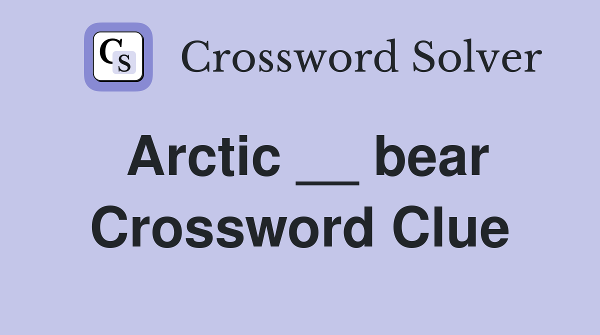 Arctic __ bear Crossword Clue