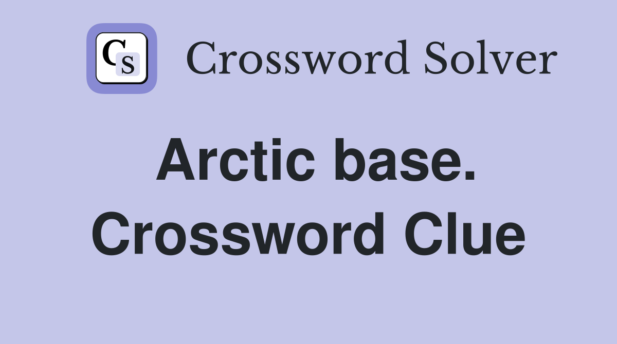 Arctic base. Crossword Clue