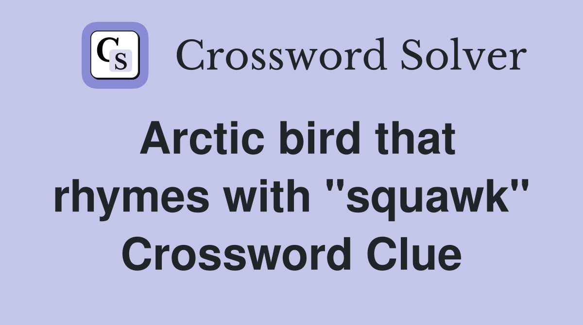 Arctic bird that rhymes with "squawk" Crossword Clue