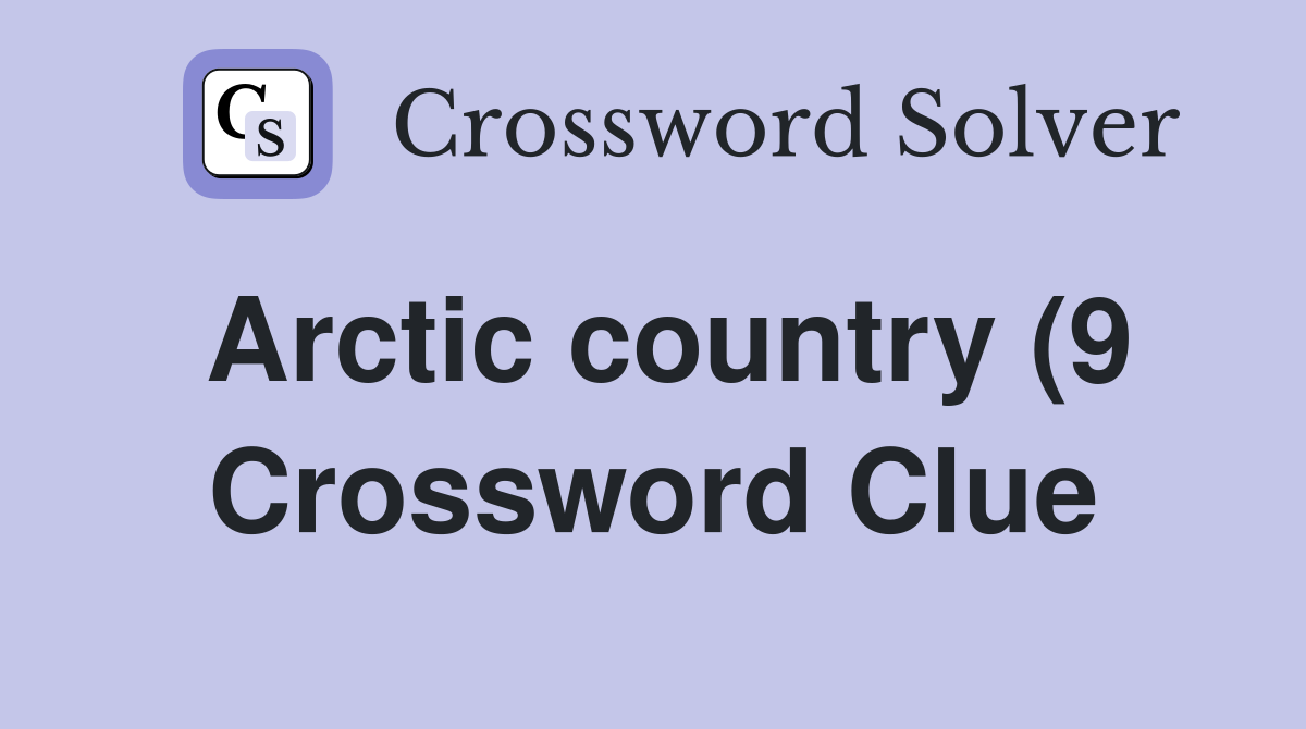 Arctic country (9) Crossword Clue Answers Crossword Solver Arctic country (9) Crossword Clue Answers Crossword Solver