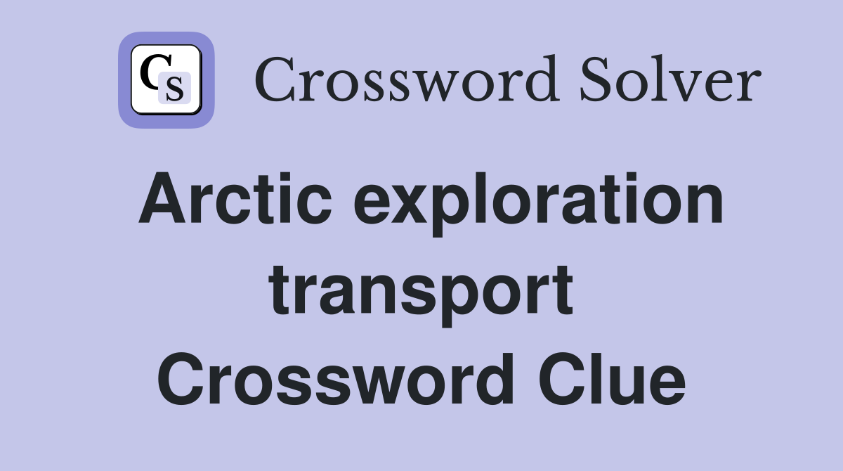 Arctic exploration transport Crossword Clue