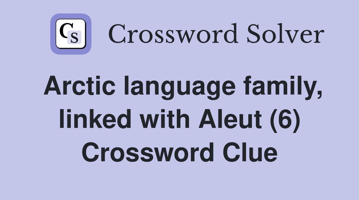 Arctic language family, linked with Aleut (6) Crossword Clue