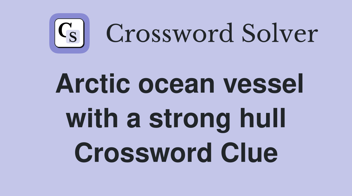 Arctic ocean vessel with a strong hull Crossword Clue