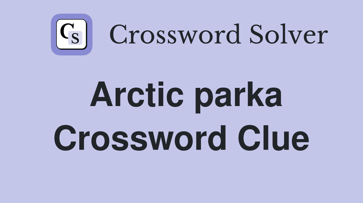 Arctic parka Crossword Clue