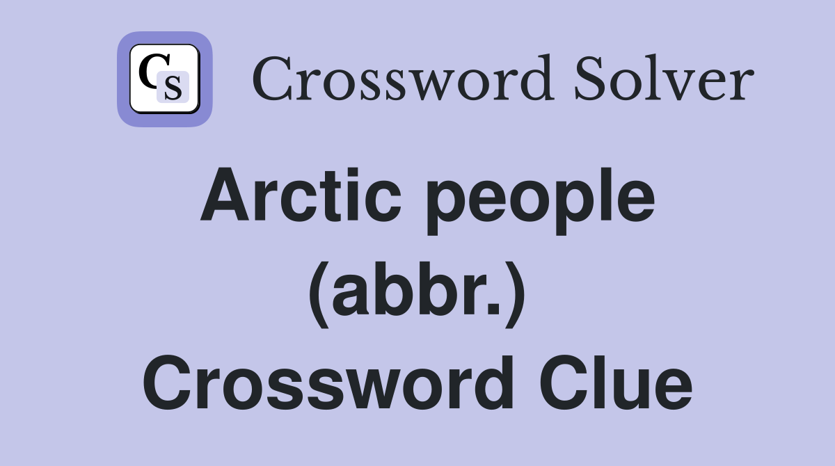 Arctic people (abbr.) Crossword Clue