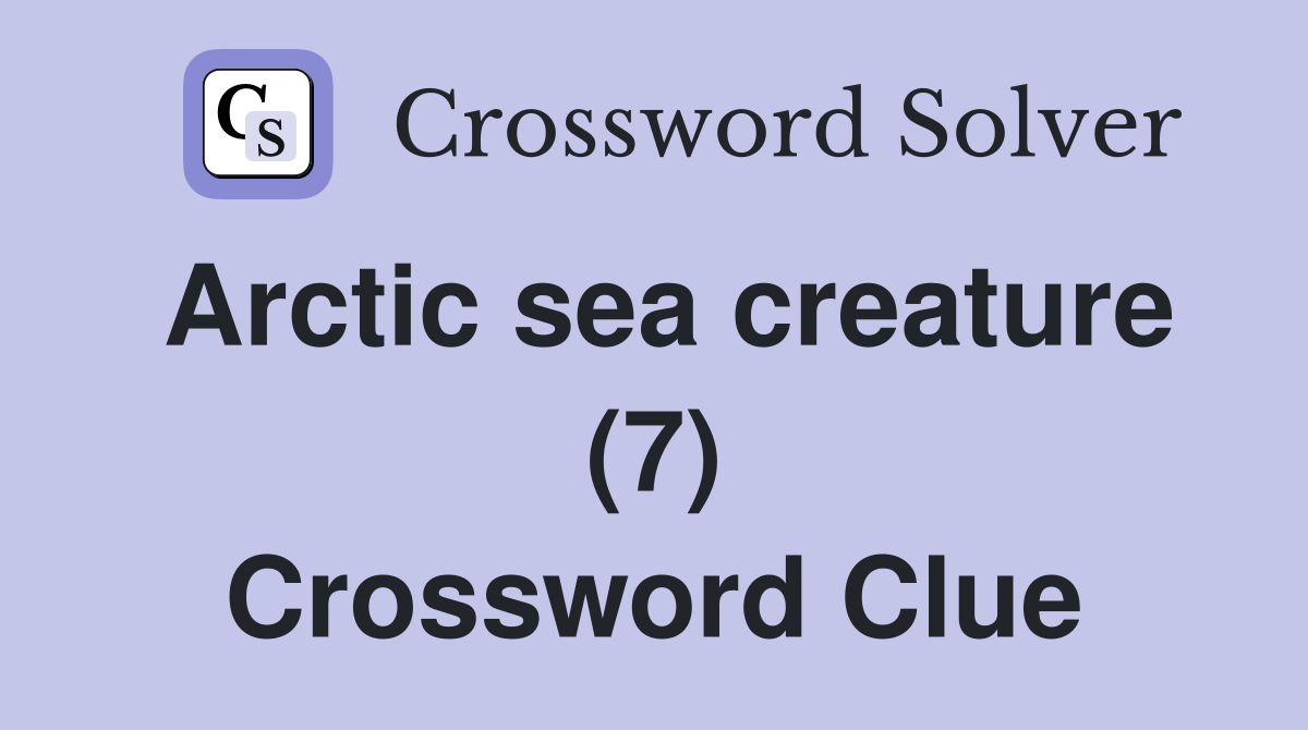 Arctic sea creature (7) Crossword Clue
