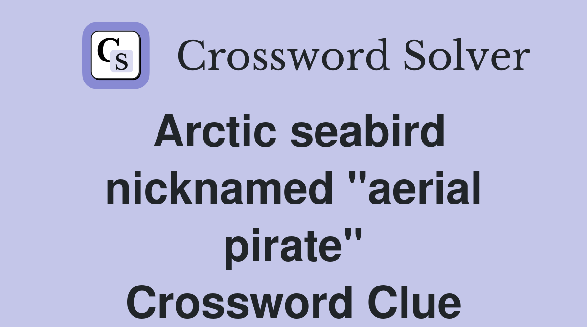 Arctic seabird nicknamed "aerial pirate" Crossword Clue