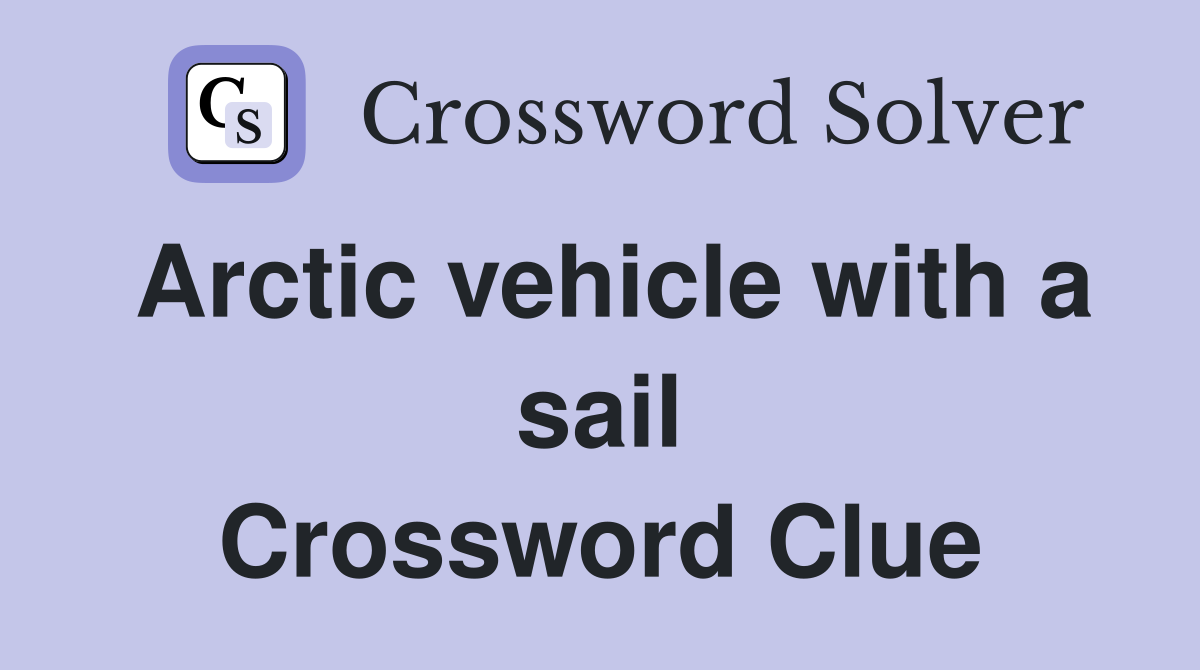 Arctic vehicle with a sail Crossword Clue