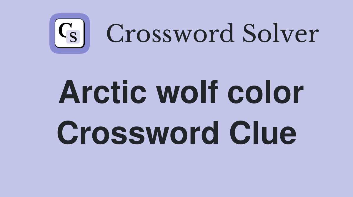 Arctic wolf color Crossword Clue