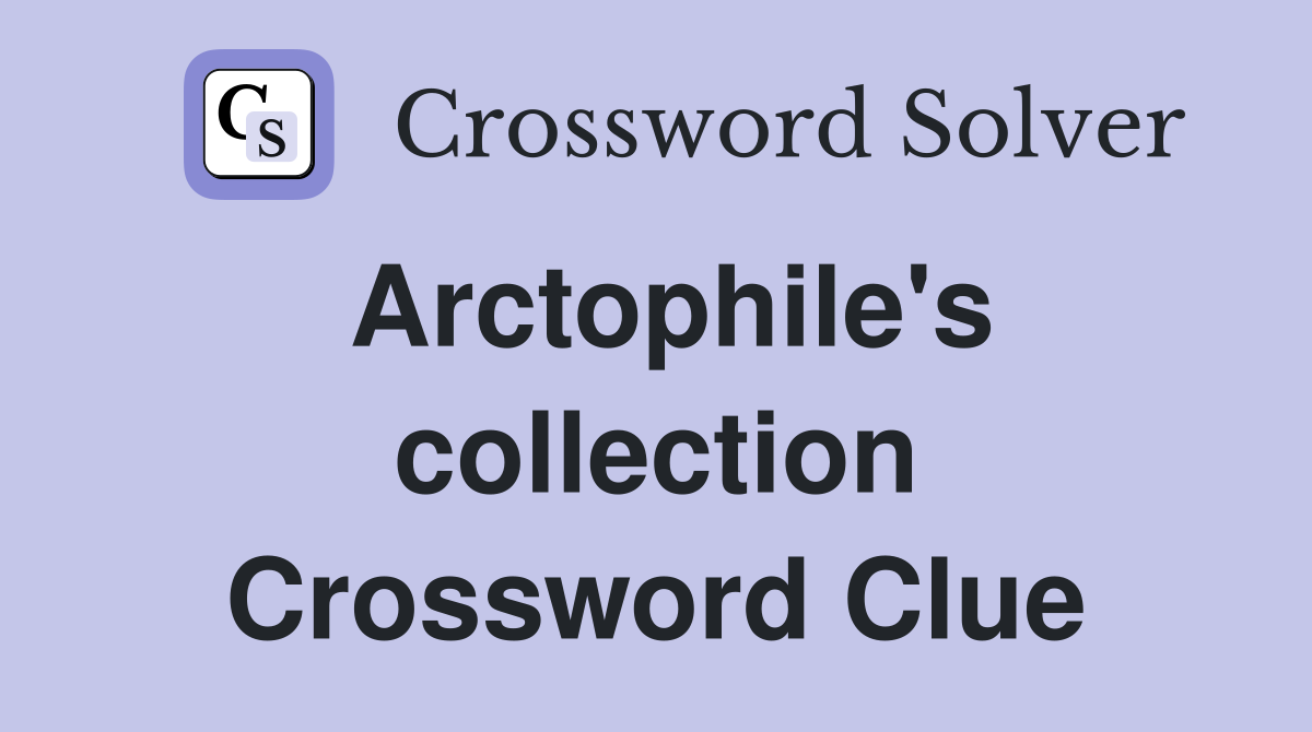 Arctophile's collection Crossword Clue