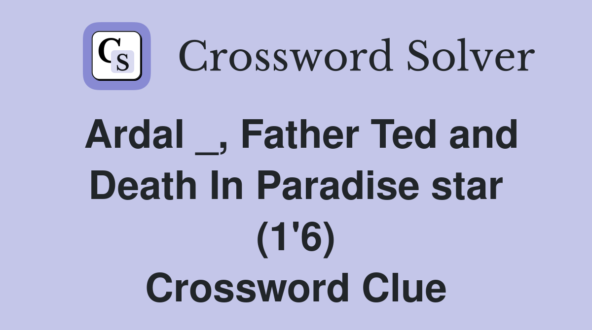 Ardal _, Father Ted and Death In Paradise star (1'6) Crossword Clue