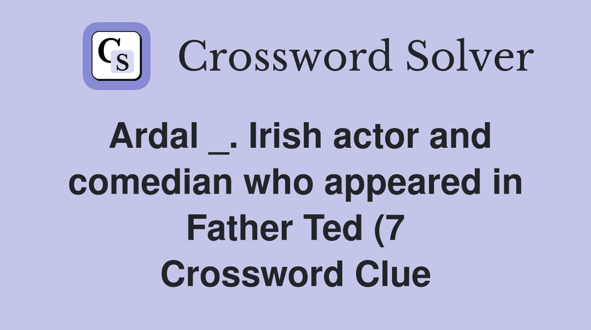 Ardal Irish actor and comedian who appeared in Father Ted (7 Ardal Irish actor and comedian who appeared in Father Ted (7