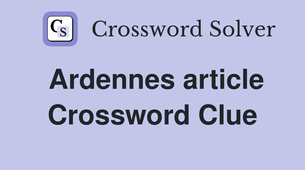 Ardennes article Crossword Clue