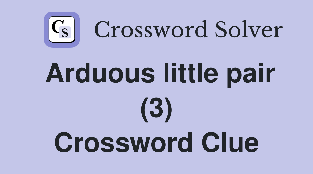 Arduous little pair (3) Crossword Clue