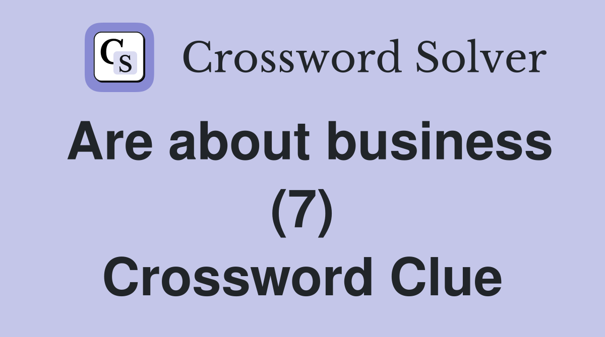 Are about business (7) Crossword Clue