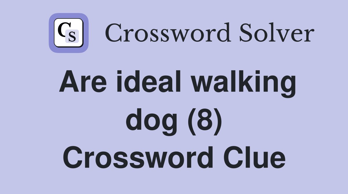 Are ideal walking dog (8) Crossword Clue