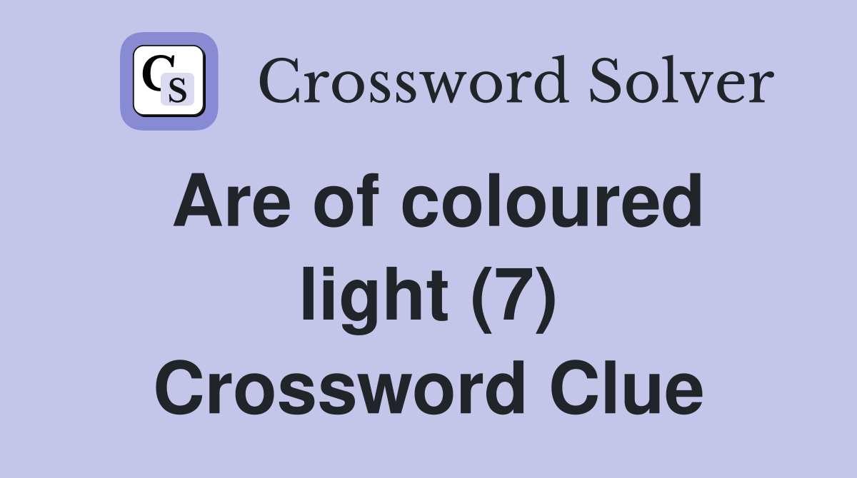 Are of coloured light (7) Crossword Clue