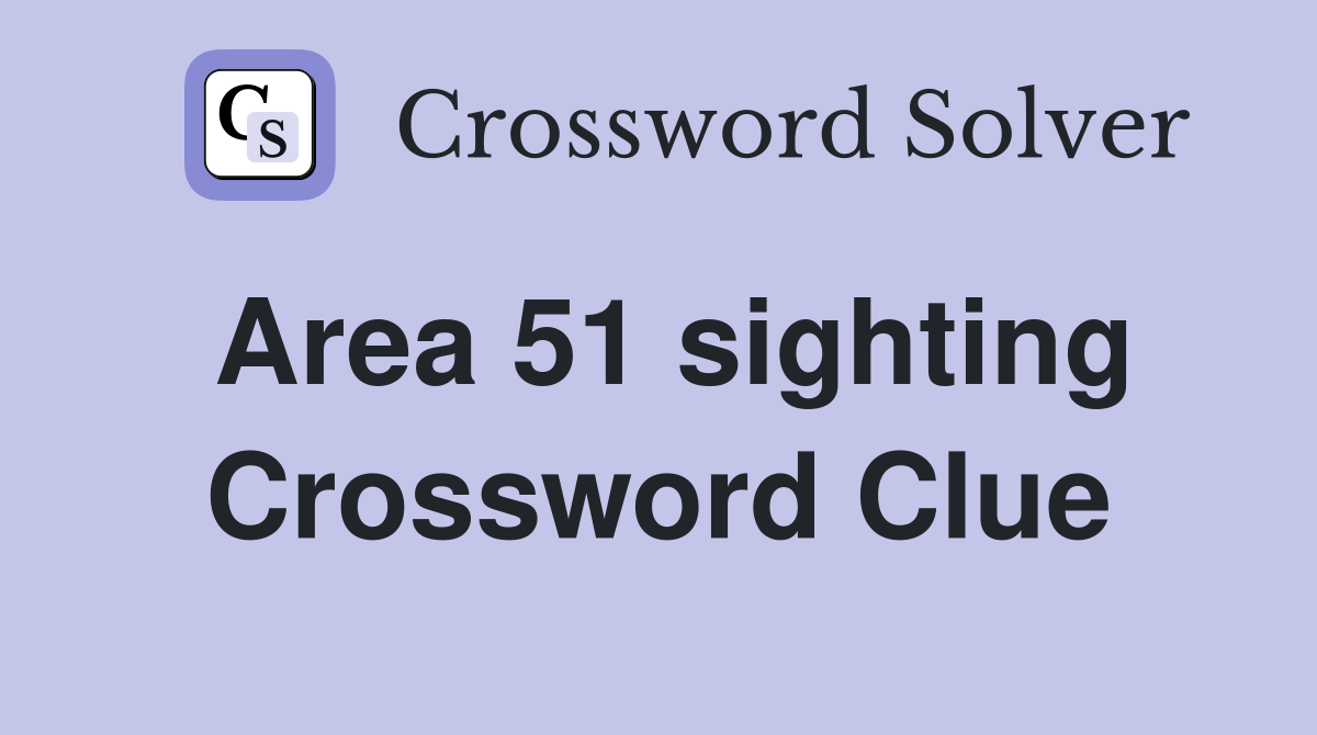 Area 51 sighting Crossword Clue