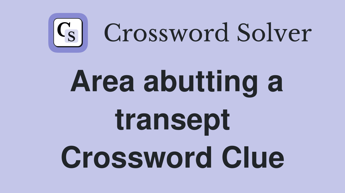 Area abutting a transept Crossword Clue
