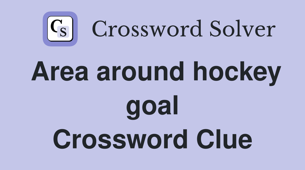 Area around hockey goal Crossword Clue