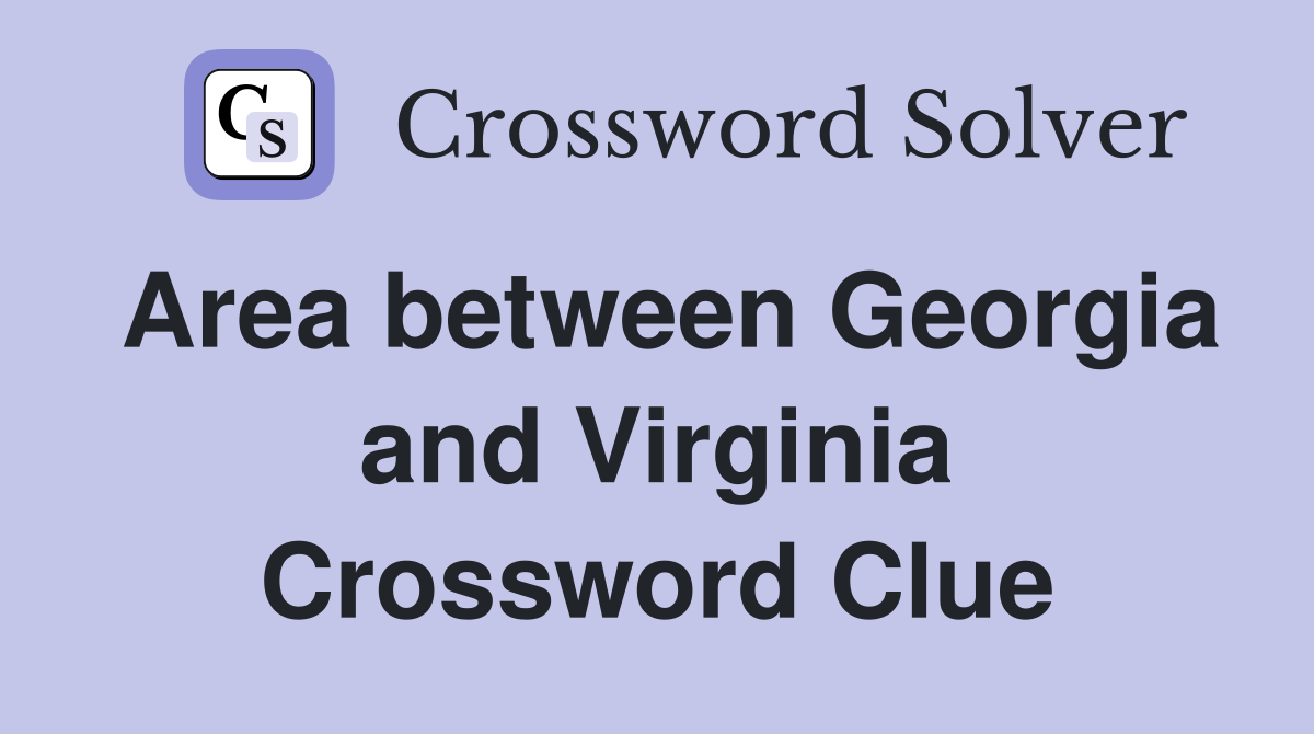 Area between Georgia and Virginia Crossword Clue