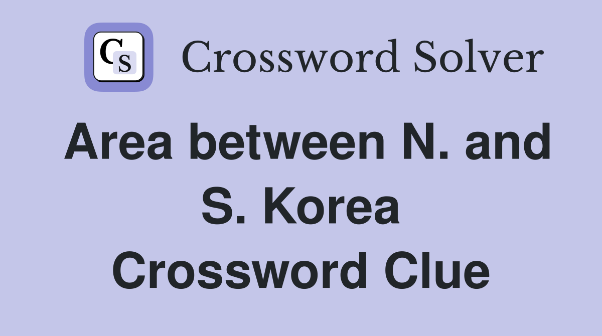 Area between N. and S. Korea Crossword Clue