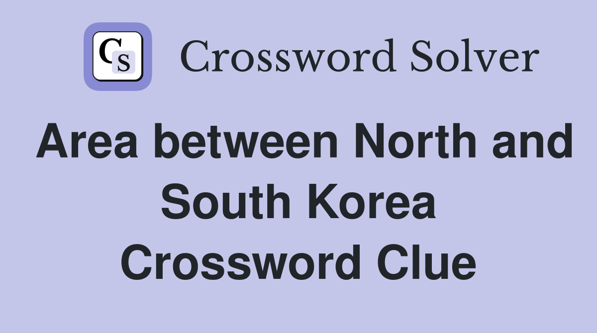 Area between North and South Korea Crossword Clue