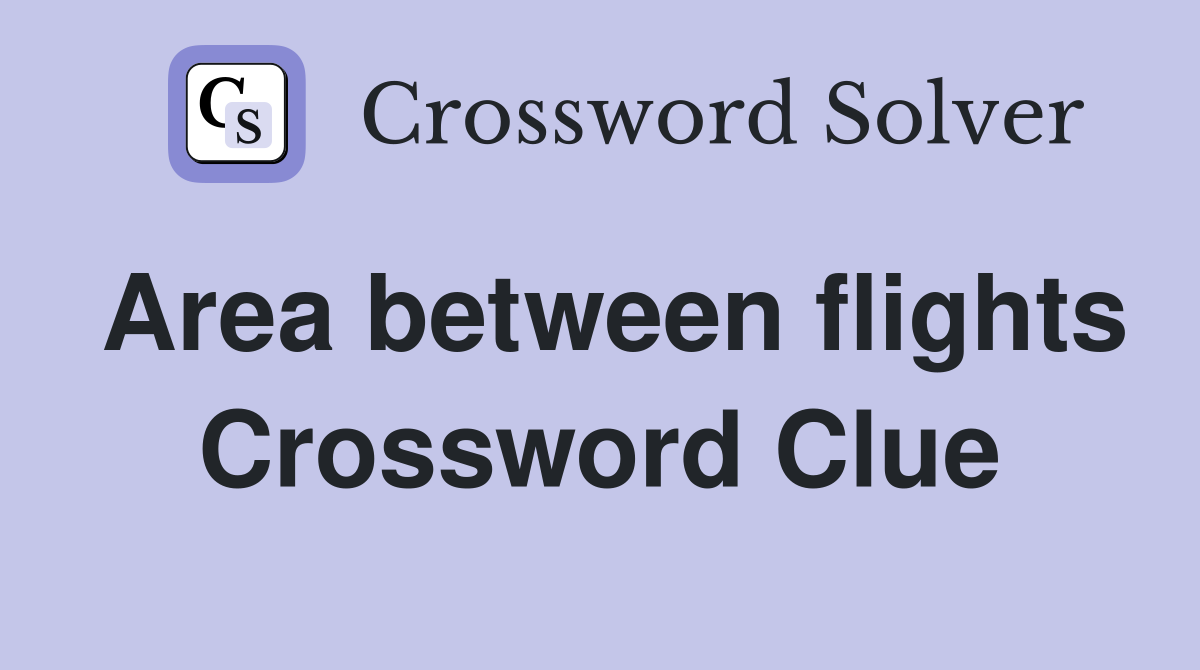 Area between flights Crossword Clue