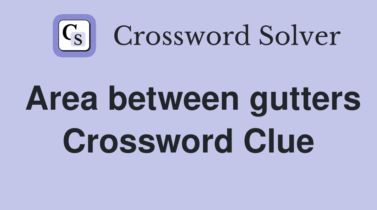 Area between gutters Crossword Clue