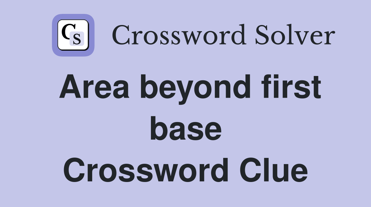 Area beyond first base Crossword Clue