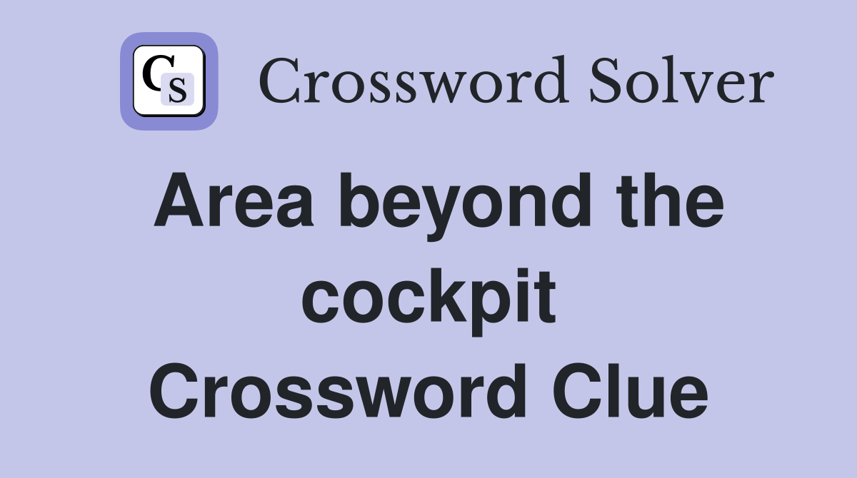 Area beyond the cockpit Crossword Clue