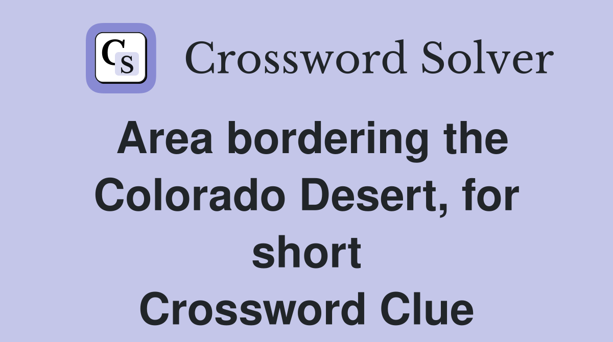 Area bordering the Colorado Desert, for short Crossword Clue