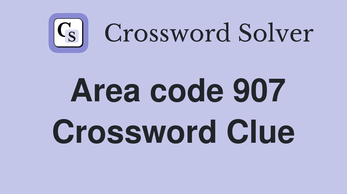 Area code 907 Crossword Clue