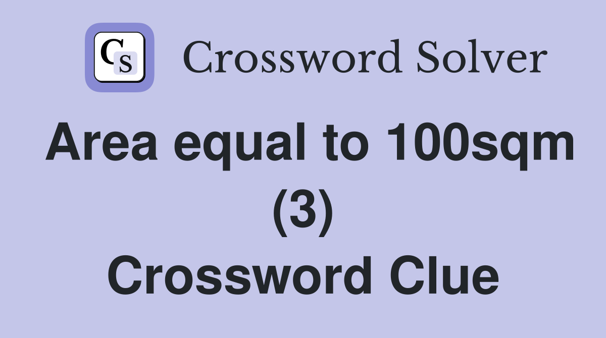 Area equal to 100sqm (3) Crossword Clue