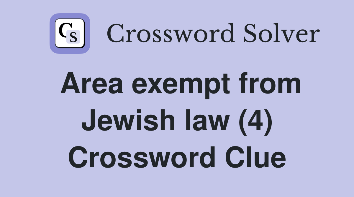 Area exempt from Jewish law (4) Crossword Clue