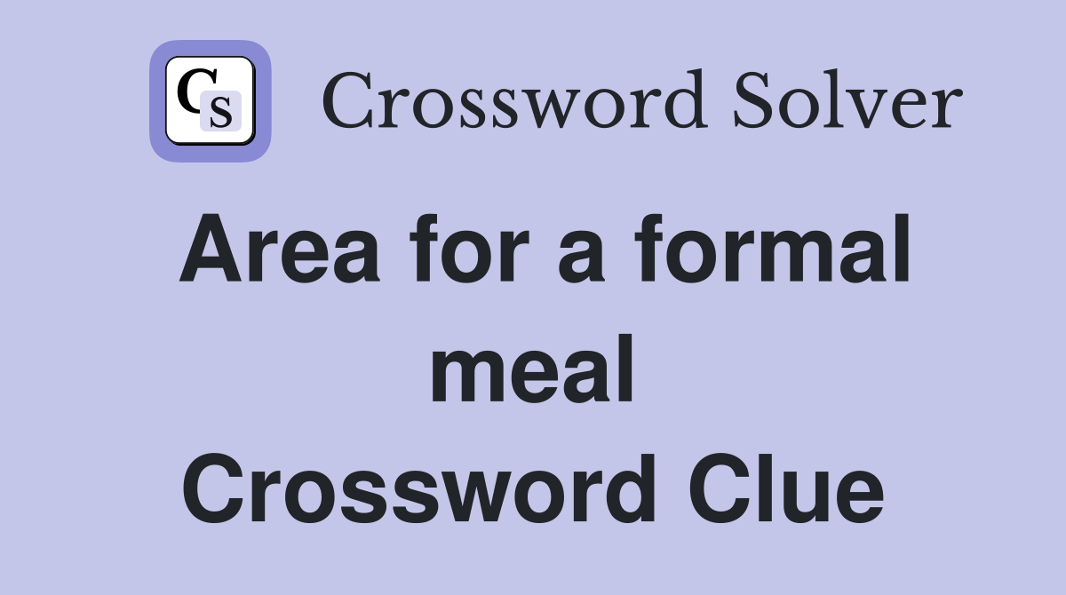 Area for a formal meal Crossword Clue