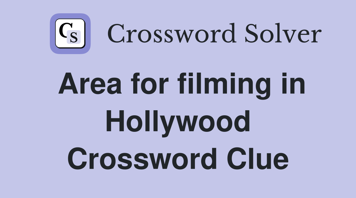 Area for filming in Hollywood Crossword Clue