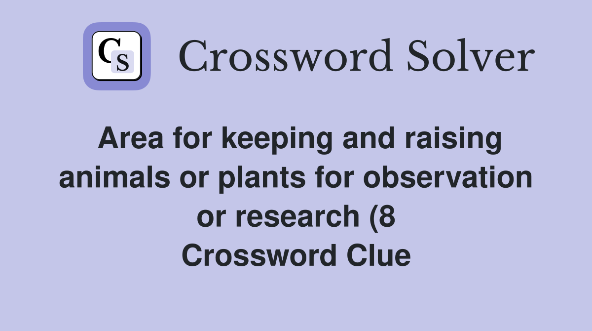 Area for keeping and raising animals or plants for observation or Area for keeping and raising animals or plants for observation or