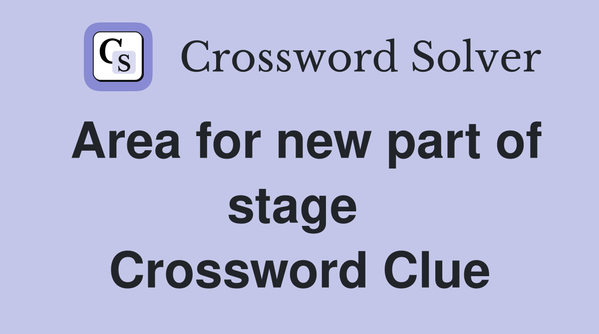 Area for new part of stage  Crossword Clue
