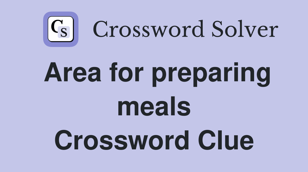 Area for preparing meals Crossword Clue