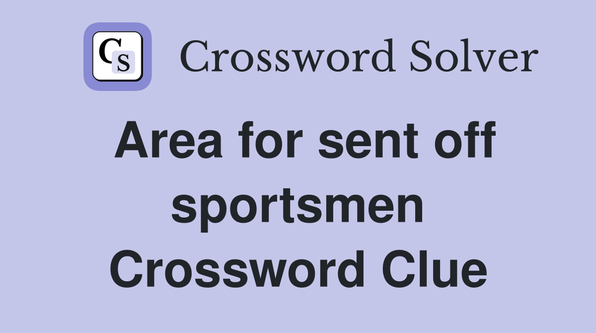 Area for sent off sportsmen Crossword Clue