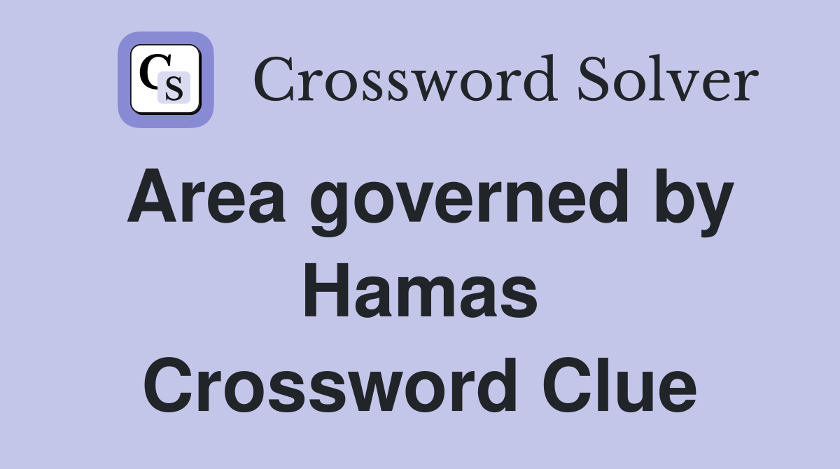 Area governed by Hamas Crossword Clue