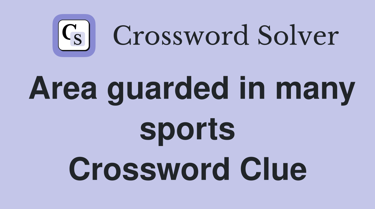 Area guarded in many sports Crossword Clue