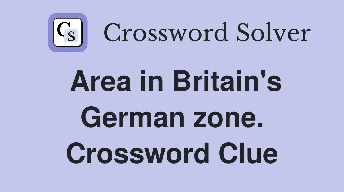Area in Britain's German zone. Crossword Clue