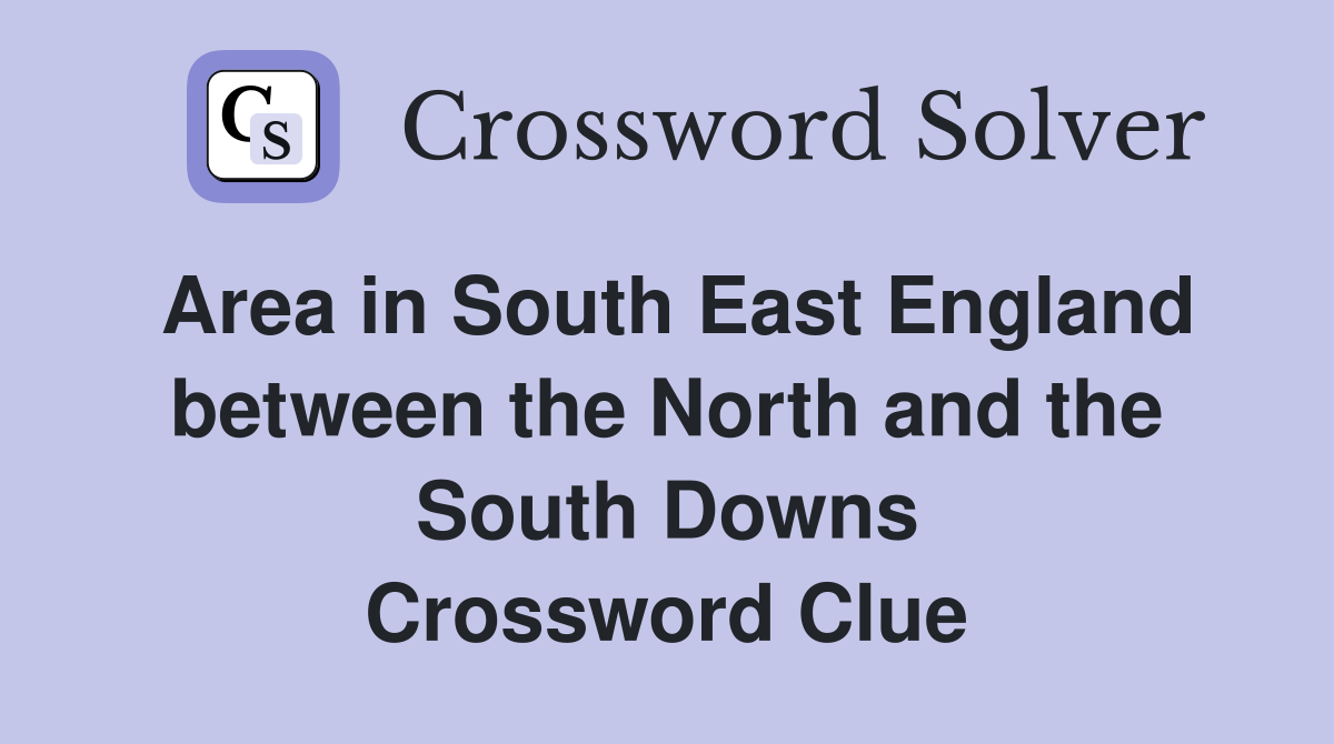 Area in South East England between the North and the South Downs Crossword Clue