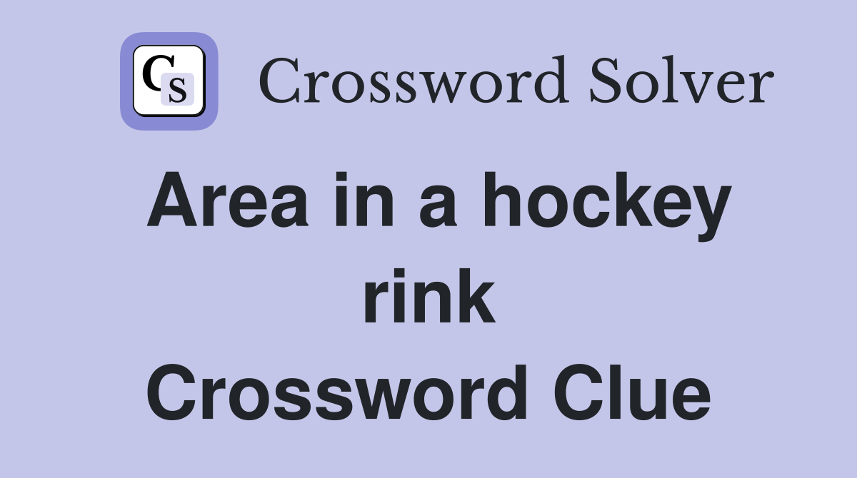 Area in a hockey rink Crossword Clue